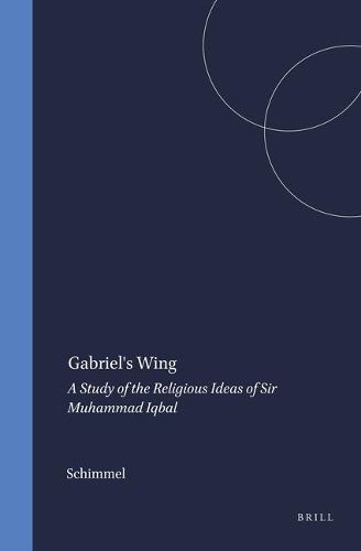 Gabriel's Wing: A Study of the Religious Ideas of Sir Muhammad Iqbal