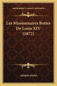 Cover image for Les Missionnaires Bottes de Louis XIV (1872)