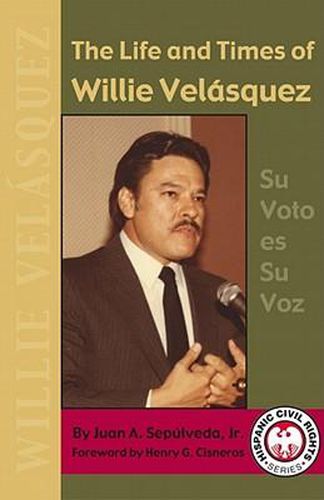 Cover image for The Life and Times of Willie Velasquez