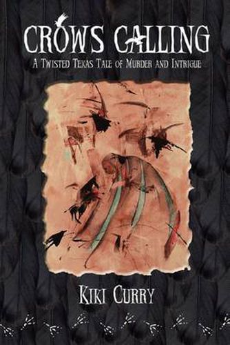 Cover image for Crows Calling: A Twisted Texas Tale of Murder and Intrigue