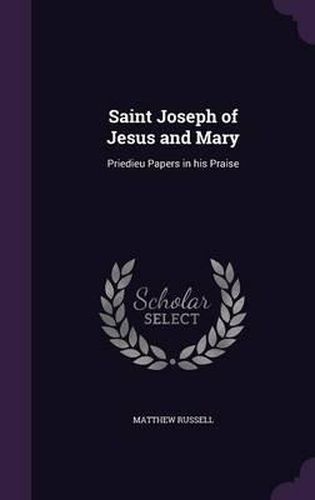 Cover image for Saint Joseph of Jesus and Mary: Priedieu Papers in His Praise