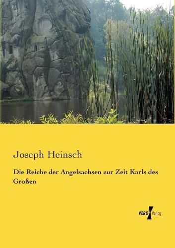 Cover image for Die Reiche der Angelsachsen zur Zeit Karls des Grossen