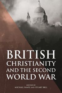 Cover image for British Christianity and the Second World War