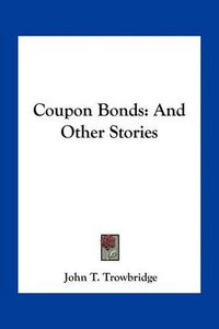 Cover image for Coupon Bonds: And Other Stories