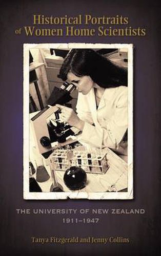 Cover image for Historical Portraits of Women Home Scientists: The University of New Zealand, 1911-1947