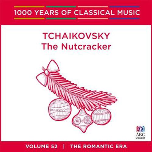 Tchaikovsky Nutcracker 1000 Years Of Classical Music Vol 52