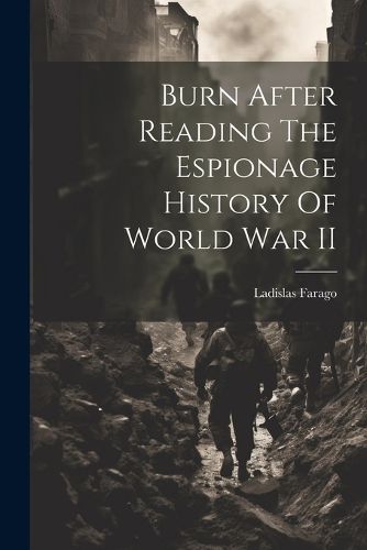 Cover image for Burn After Reading The Espionage History Of World War II