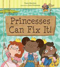 Cover image for Princesses Can Fix It!