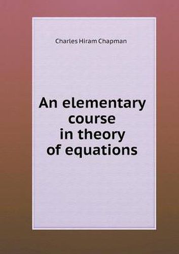 Cover image for An elementary course in theory of equations