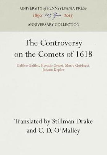 Cover image for The Controversy on the Comets of 1618: Galileo Galilei, Horatio Grassi, Mario Guiducci, Johann Kepler