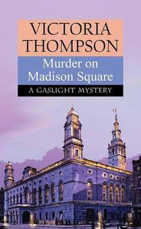 Cover image for Murder on Madison Square: A Gaslight Mystery