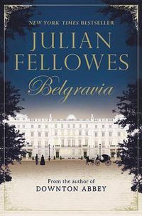 Cover image for Julian Fellowes's Belgravia
