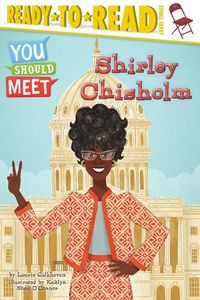 Cover image for Shirley Chisholm: Ready-to-Read Level 3