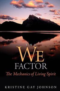 Cover image for The We Factor: The Mechanics of Living Spirit