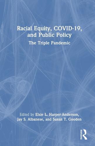 Racial Equity, COVID-19, and Public Policy: The Triple Pandemic