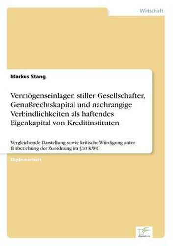 Cover image for Vermoegenseinlagen stiller Gesellschafter, Genussrechtskapital und nachrangige Verbindlichkeiten als haftendes Eigenkapital von Kreditinstituten: Vergleichende Darstellung sowie kritische Wurdigung unter Einbeziehung der Zuordnung im 10 KWG