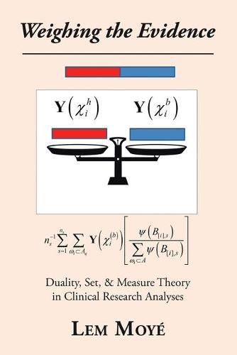 Cover image for Weighing the Evidence: Duality, Set, & Measure Theory in Clinical Research Analyses