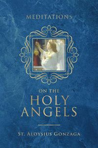 Cover image for Meditations on the Holy Angels