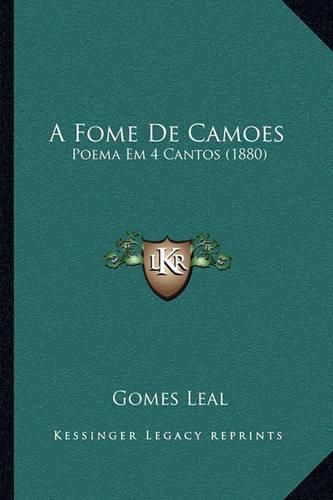 Cover image for A Fome de Camoes: Poema Em 4 Cantos (1880)