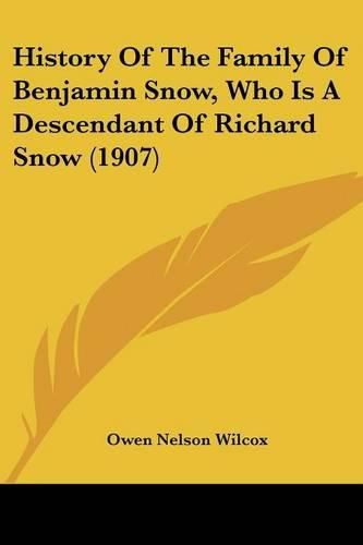 Cover image for History of the Family of Benjamin Snow, Who Is a Descendant of Richard Snow (1907)