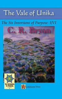 Cover image for The Vale of Unika: The Six Inversions of Purpose: I/VI