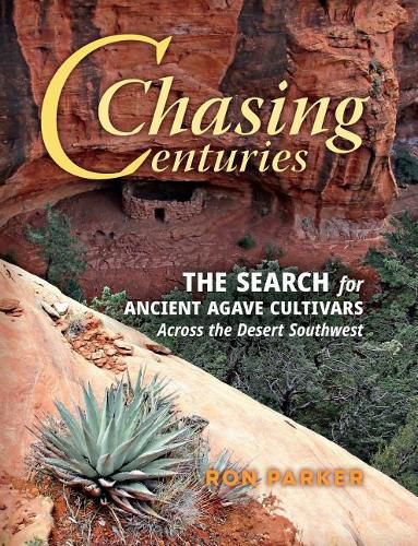 Cover image for Chasing Centuries: The Search for Ancient Agave Cultivars Across the Desert Southwest