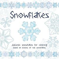 Cover image for Snowflakes: Authentic snowflakes for coloring! Based on photos of real snowflakes.