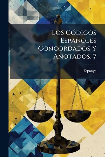 Cover image for Los C Digos Espa Oles Concordados y Anotados, 7