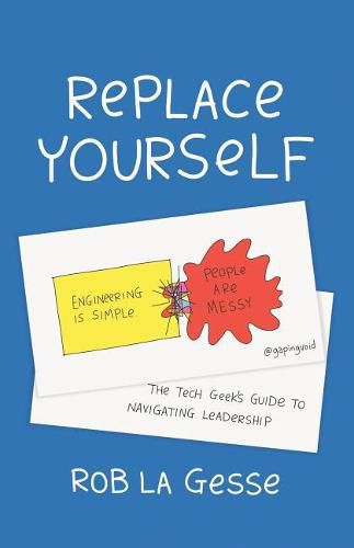 Cover image for Replace Yourself: The Tech Geek's Guide to Navigating Leadership