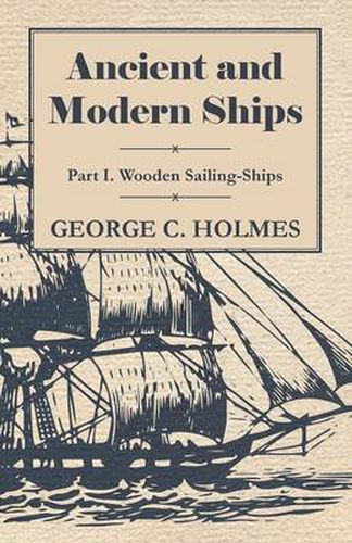 Cover image for Ancient and Modern Ships - Part I. Wooden Sailing-Ships