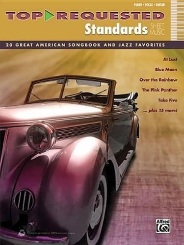 Cover image for Top-Requested Standards Sheet Music: 20 Great American Songbook and Jazz Favorites (Piano/Vocal/Guitar)