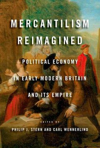 Cover image for Mercantilism Reimagined: Political Economy in Early Modern Britain and Its Empire