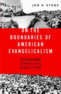 Cover image for On the Boundaries of American Evangelism: The Postwar Evangelical Coalition