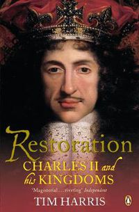 Cover image for Restoration: Charles II and His Kingdoms, 1660-1685