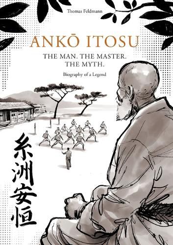 Cover image for AnkŌ Itosu. the Man. the Master. the Myth.