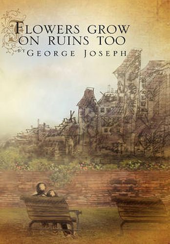 Cover image for Flowers grow on ruins too