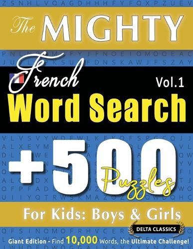 Cover image for The Mighty French Word Search - 500 Puzzles for Kids