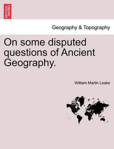 Cover image for On Some Disputed Questions of Ancient Geography.