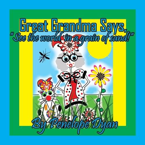 Cover image for Great Grandma Says, "See the world in a grain of sand!"