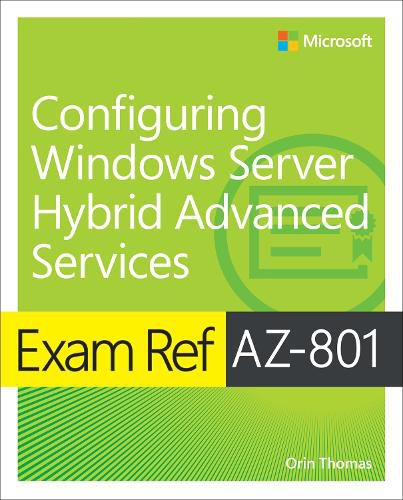 Cover image for Exam Ref AZ-801 Configuring Windows Server Hybrid Advanced Services