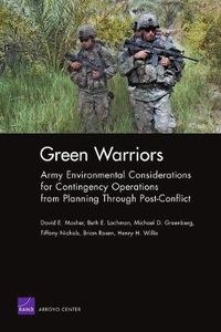 Cover image for Green Warriors: Army Environmental Considerations for Contingency Operations from Planning Through Post-conflict