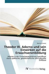 Cover image for Theodor W. Adorno und sein Einwirken auf die Erwachsenenbildung