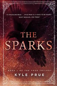 Cover image for The Sparks: Book 1 of the Feud Trilogy