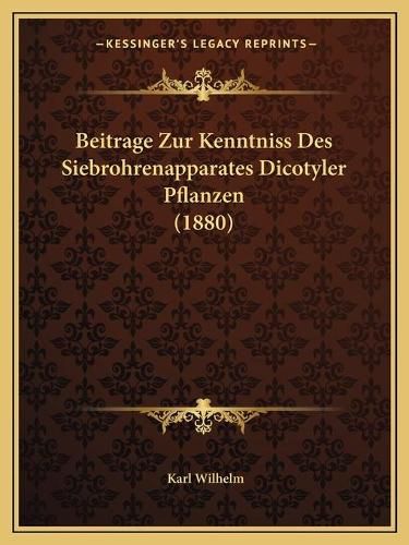 Beitrage Zur Kenntniss Des Siebrohrenapparates Dicotyler Pflanzen (1880)