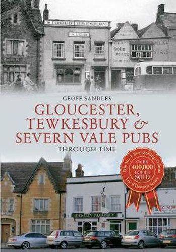 Cover image for Gloucester, Tewkesbury & Severn Vale Pubs Through Time