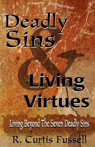 Cover image for Deadly Sins and Living Virtues: Living Beyond the Seven Deadly Sins