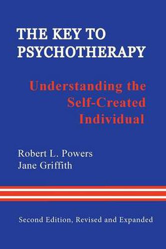 Cover image for The Key to Psychotherapy: Understanding the Self-Created Individual