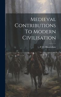 Cover image for Medieval Contributions To Modern Civilisation