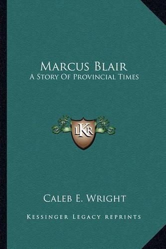 Cover image for Marcus Blair: A Story of Provincial Times