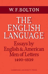 Cover image for The English Language: Volume 1, Essays by English and American Men of Letters, 1490-1839